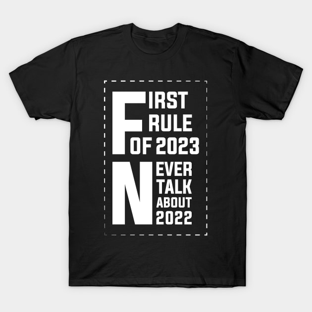 Funny New Year 2023 Sayings, First Rule Of 2023 Never Talk About 2022 T-Shirt by mcoshop